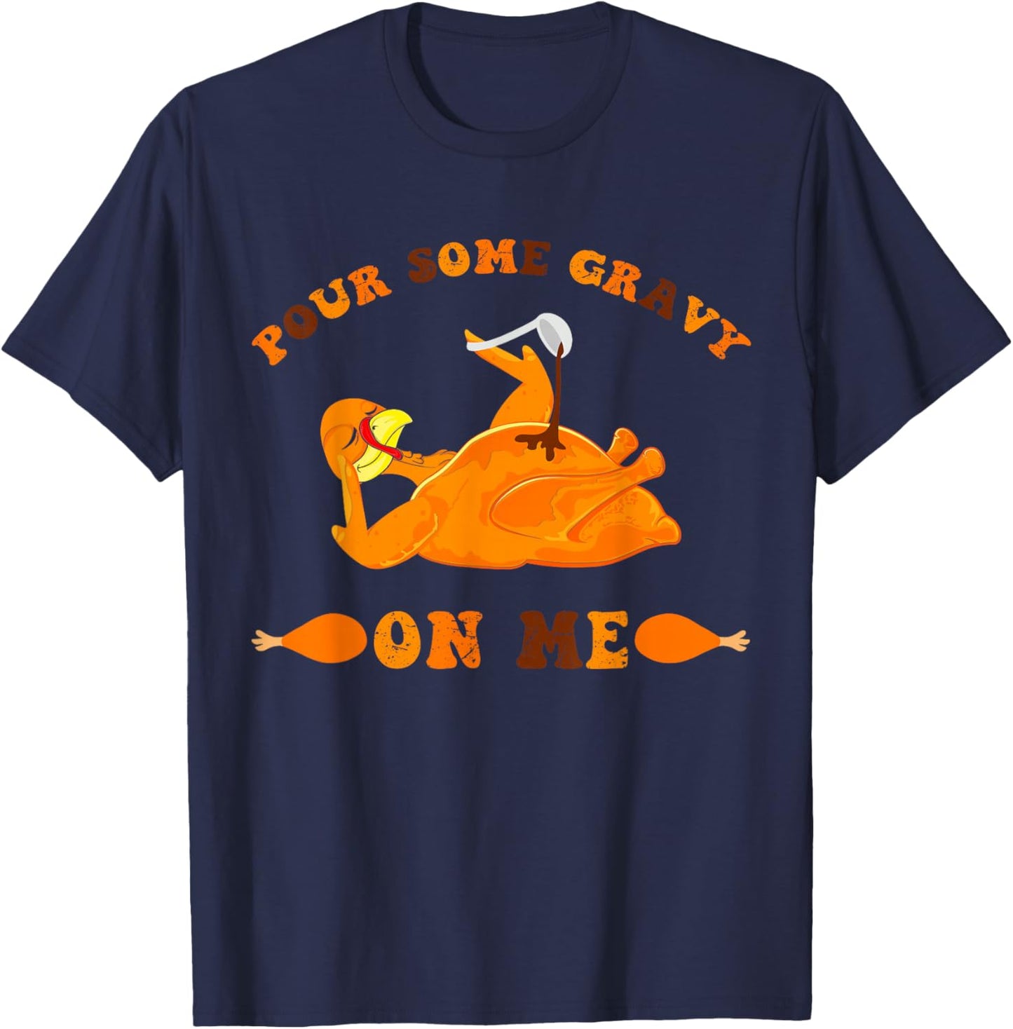 Pour Some Gravy on Me Food Happy Thanksgiving Men and women T-Shirt - T-Shirt | Navy