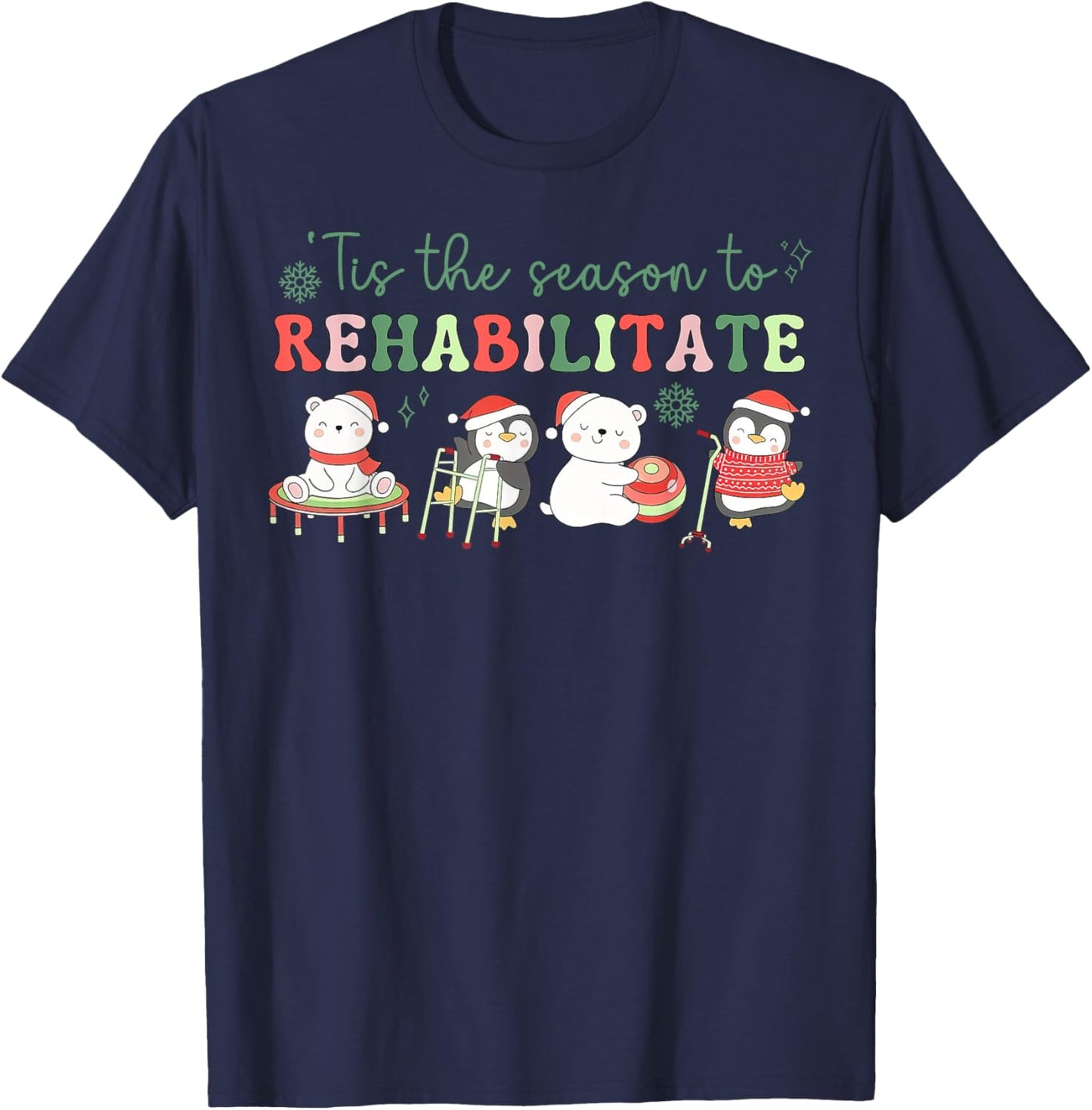 Tis The Season To Rehabilitate Physical Therapist Christmas T-Shirt - T-Shirt | Navy