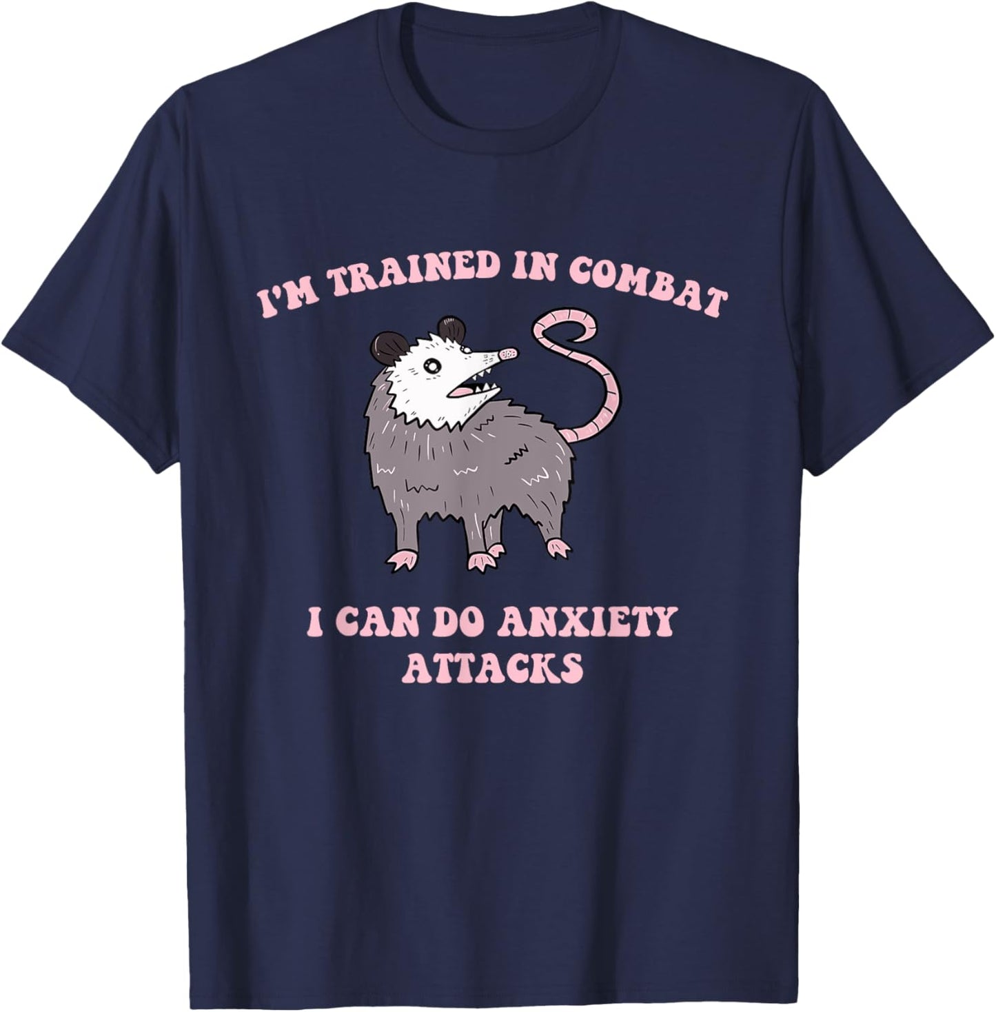 I'm Trained In Combat I Can Do Anxiety Attacks Quote T-Shirt - T-Shirt | Navy