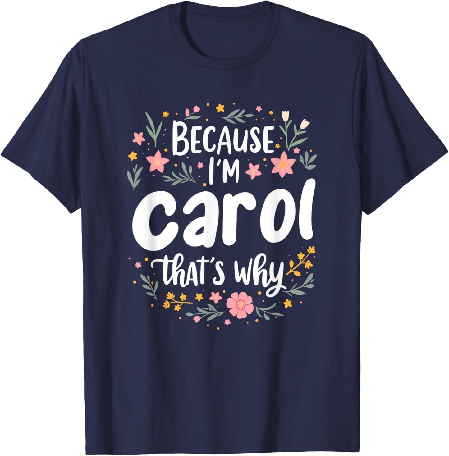 Women Because I'm Carol That's Why Woman T-Shirt - T-Shirt | Navy