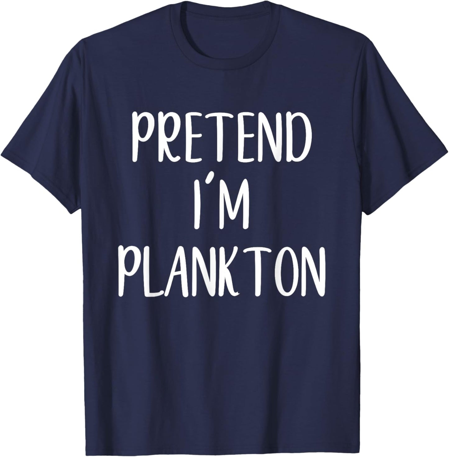 Pretend I'm Plankton Costume Halloween Funny Easy Adult Kid T-Shirt - T-Shirt | Navy