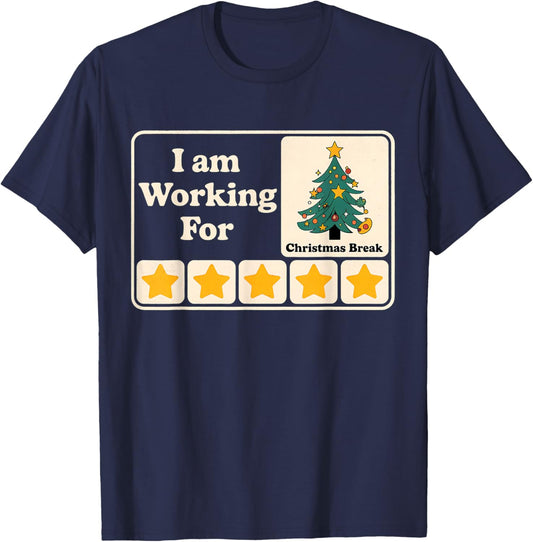 I Am Working For Christmas Break T-Shirt - T-Shirt | Navy