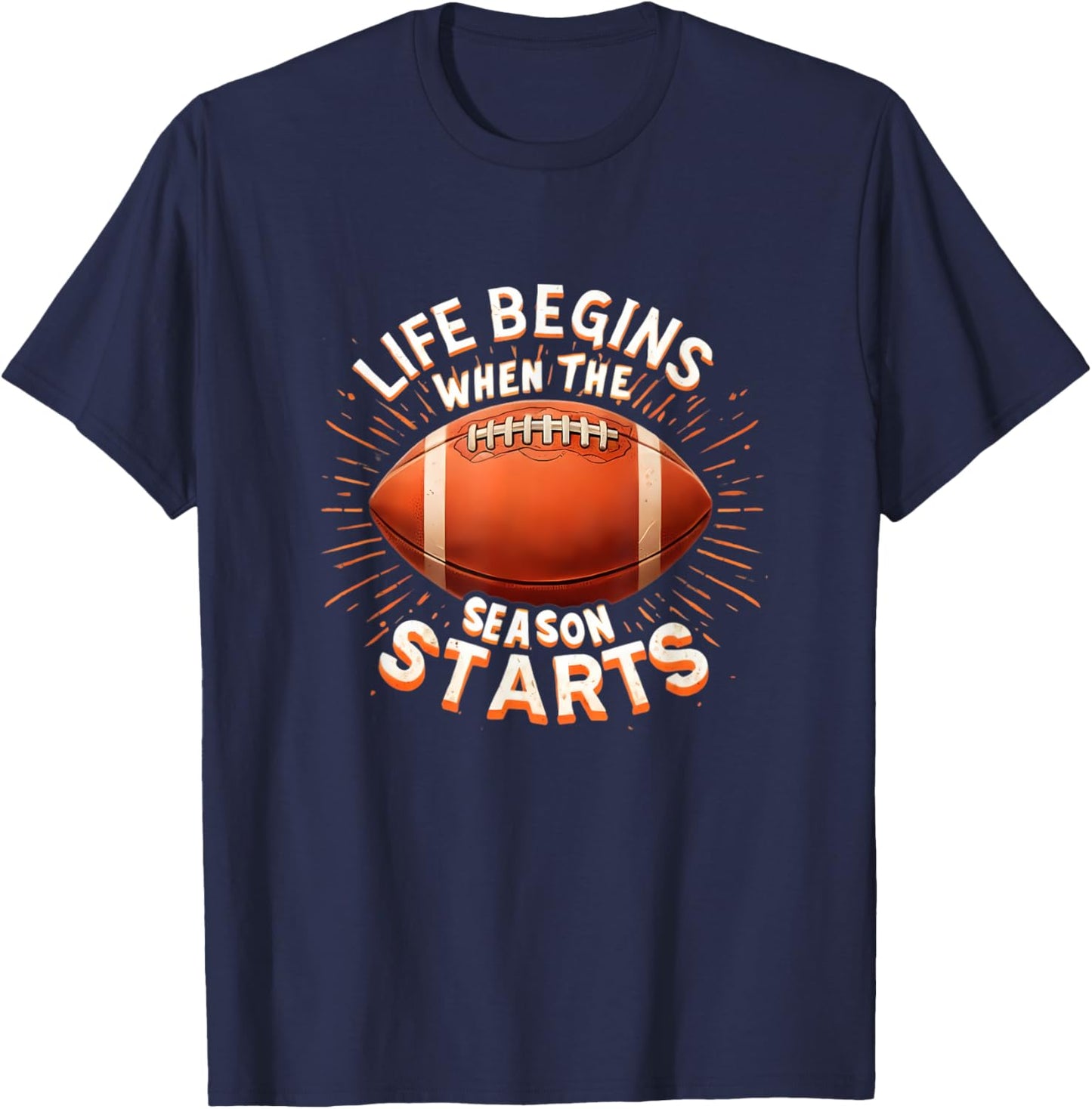 Life Begins When Football Season Starts Fan Lover Supporter T-Shirt - T-Shirt | Navy