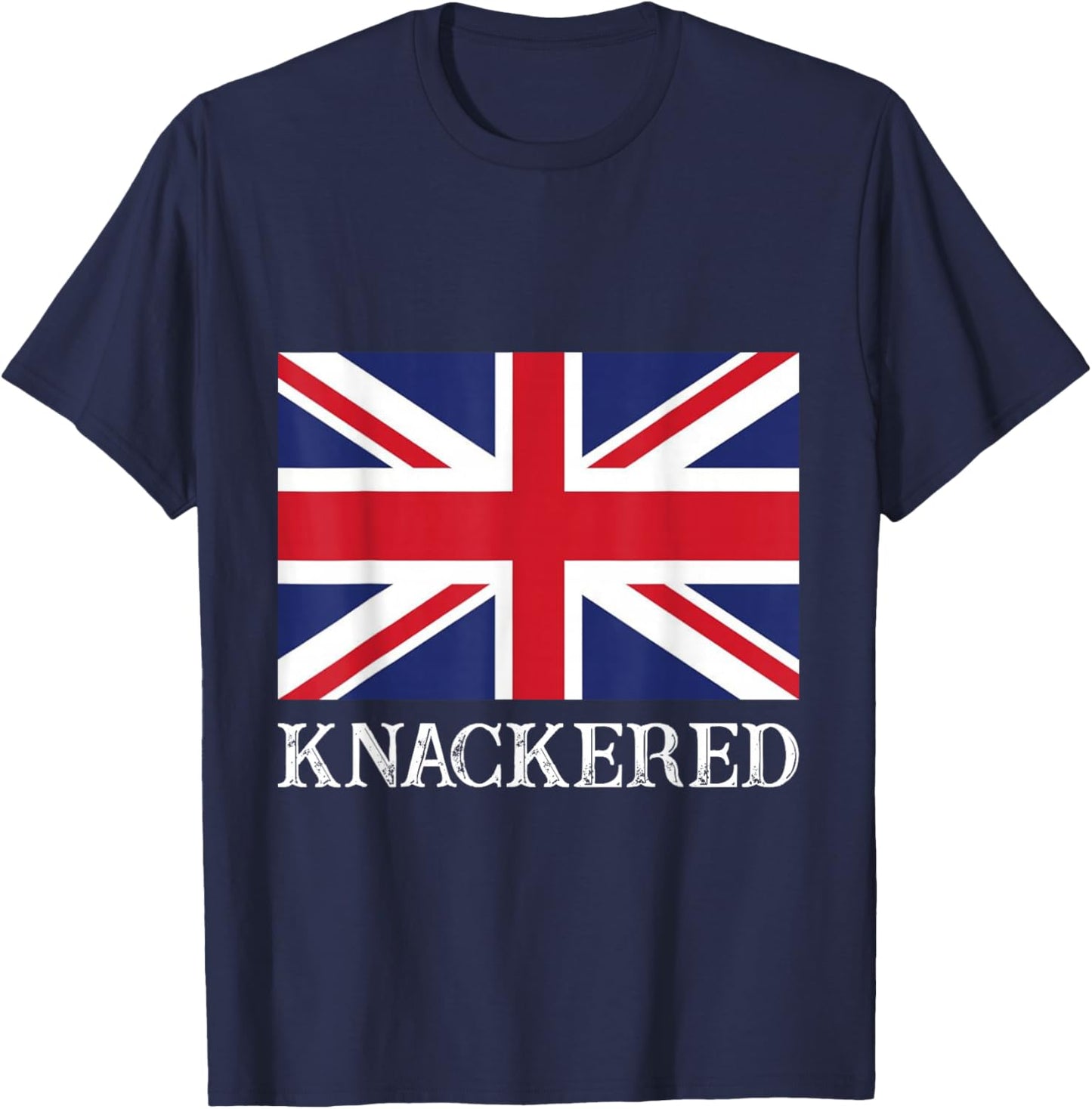 Knackered England Union Jack Flag UK British Slang T-Shirt - T-Shirt | Navy