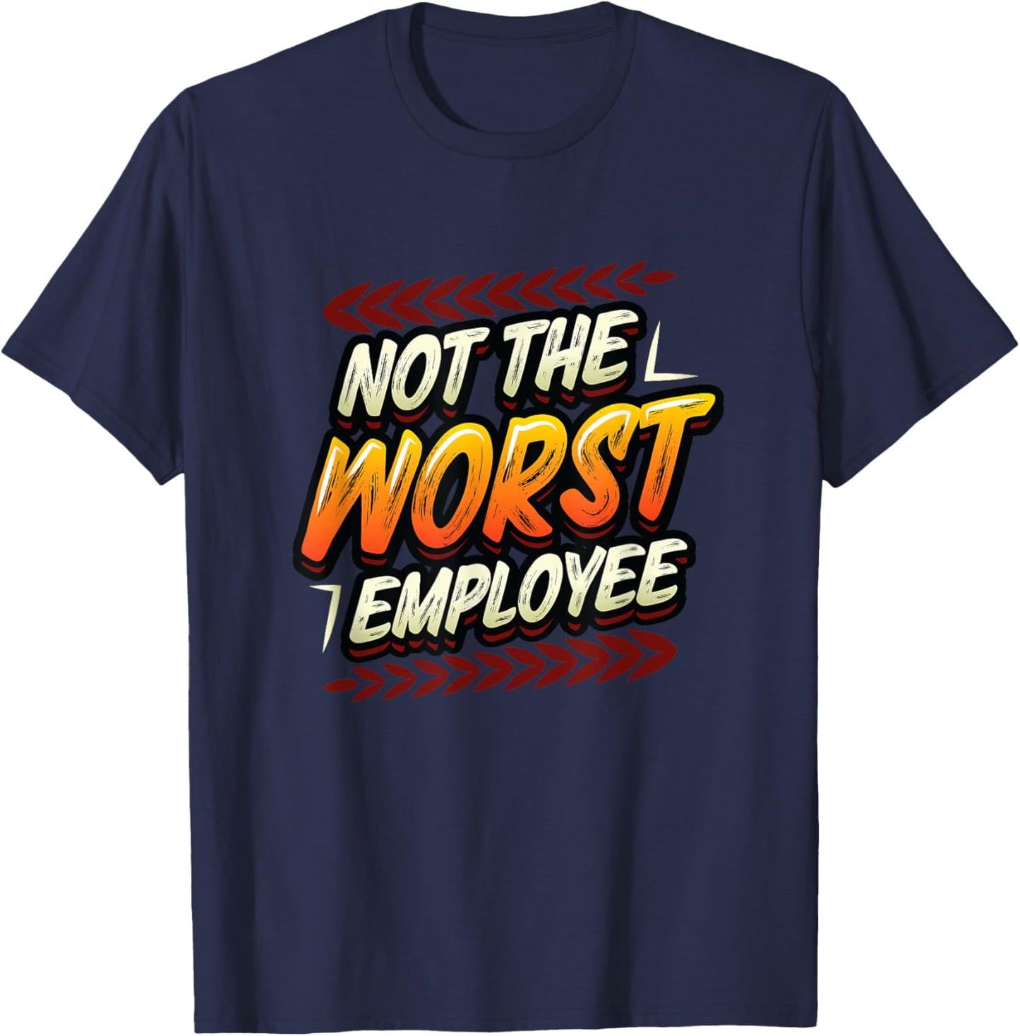 Not The Worst Employee Funny Office Humor T-Shirt - T-Shirt | Navy