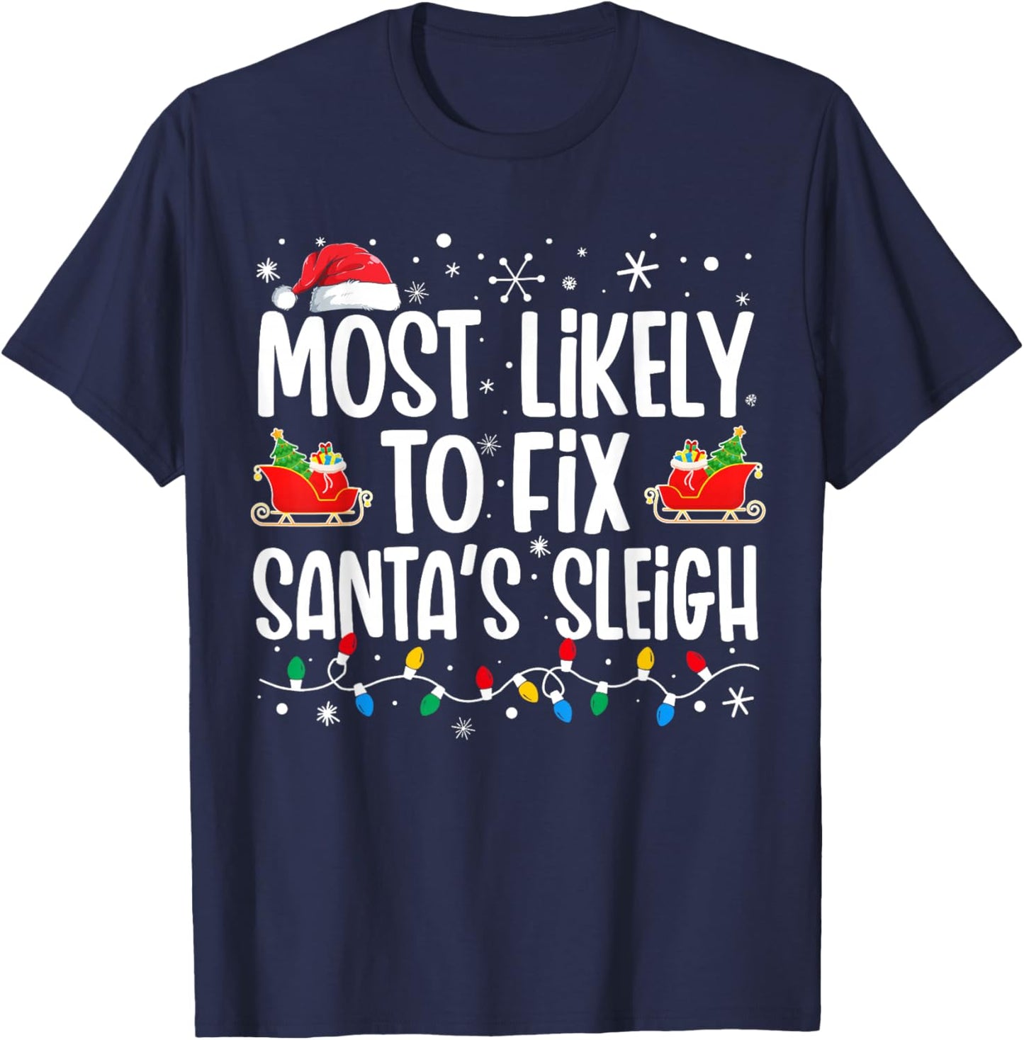 Most Likely to Fix Santa's Sleigh Family Matching Christmas T-Shirt - T-Shirt | Navy