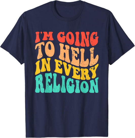 I'm Going To Hell In Every Religion Anti Religion T-Shirt - T-Shirt | Navy