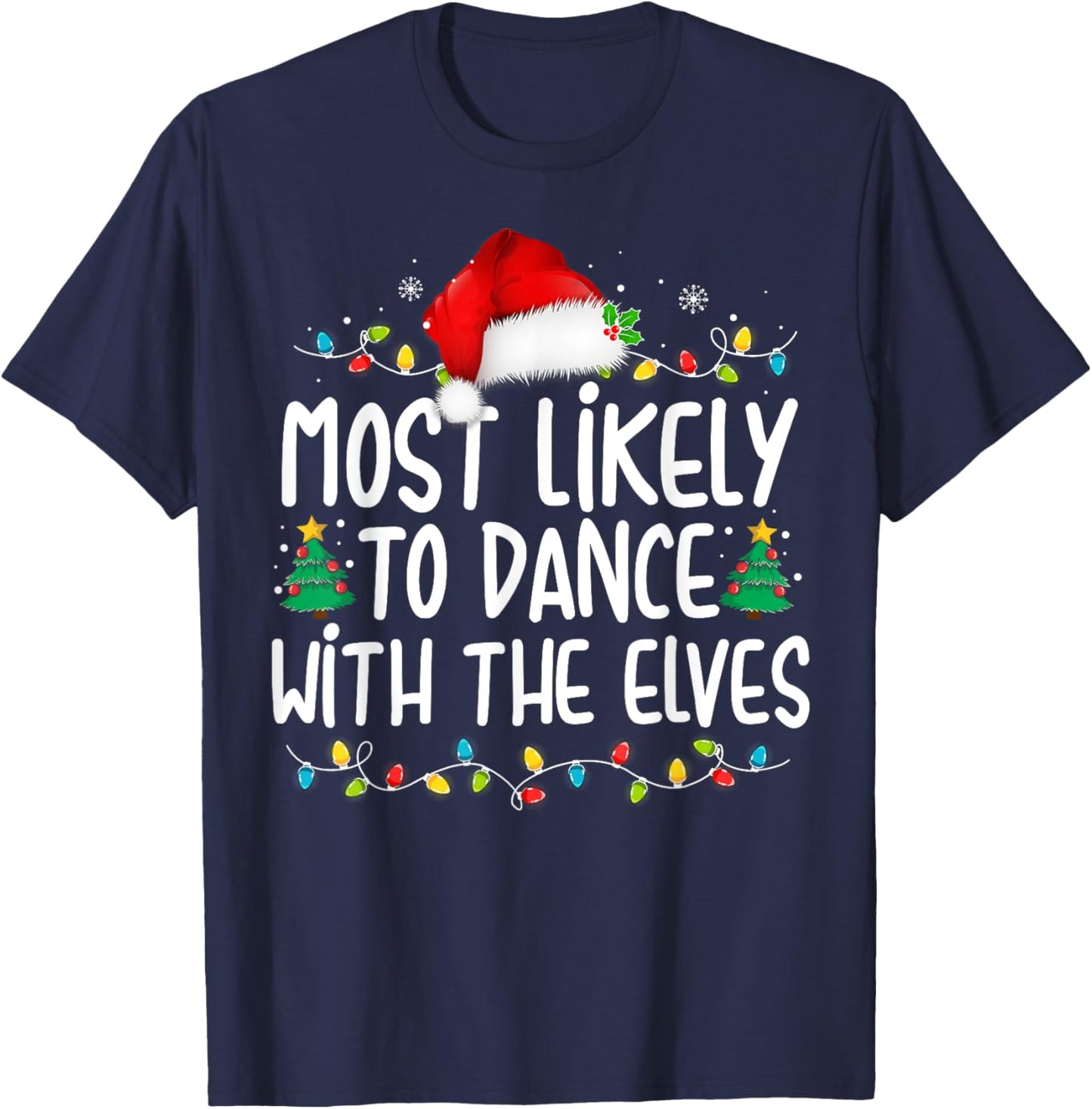 Most Likely To Dance With The Elves Christmas Matching T-Shirt - T-Shirt | Navy