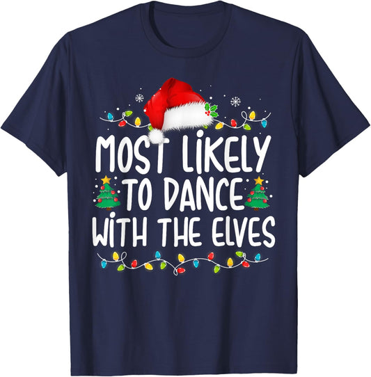 Most Likely To Dance With The Elves Christmas Matching T-Shirt - T-Shirt | Navy