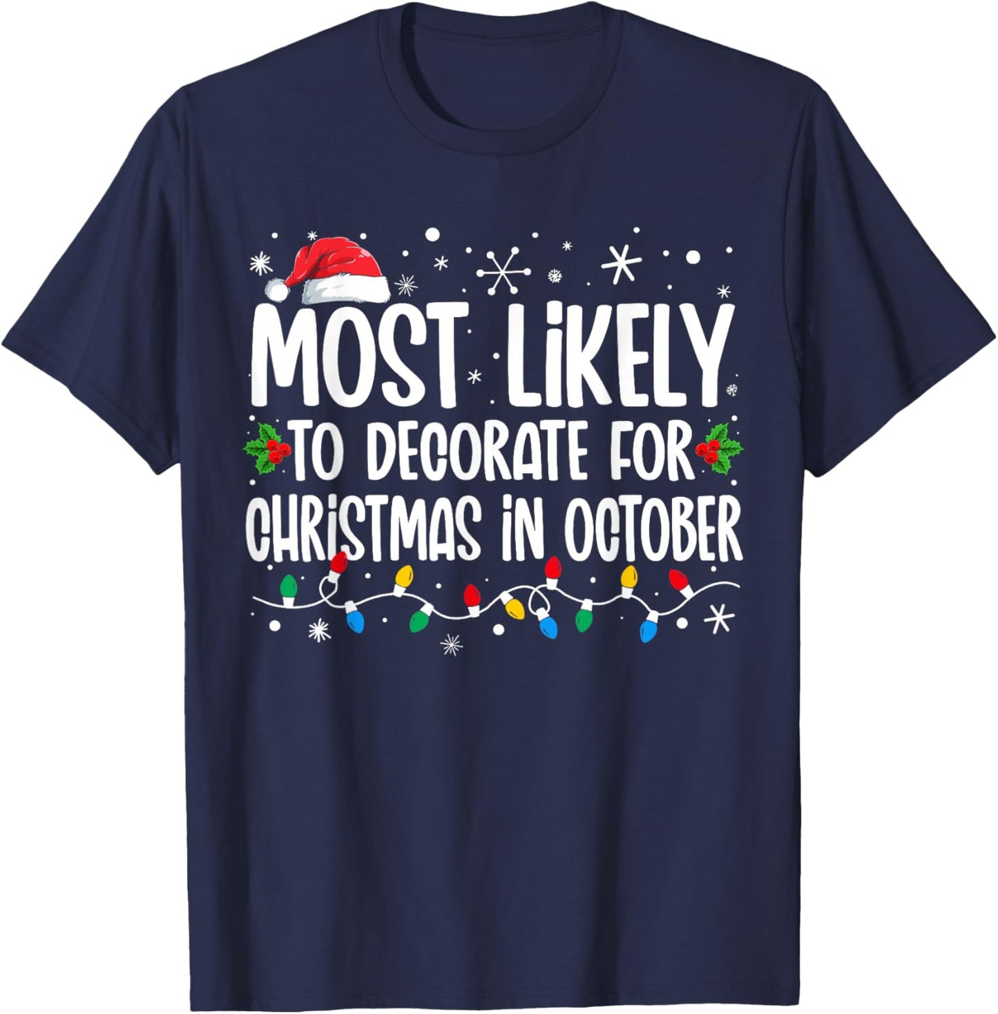 Most Likely To Decorate For Christmas In October Family Xmas T-Shirt - T-Shirt | Navy