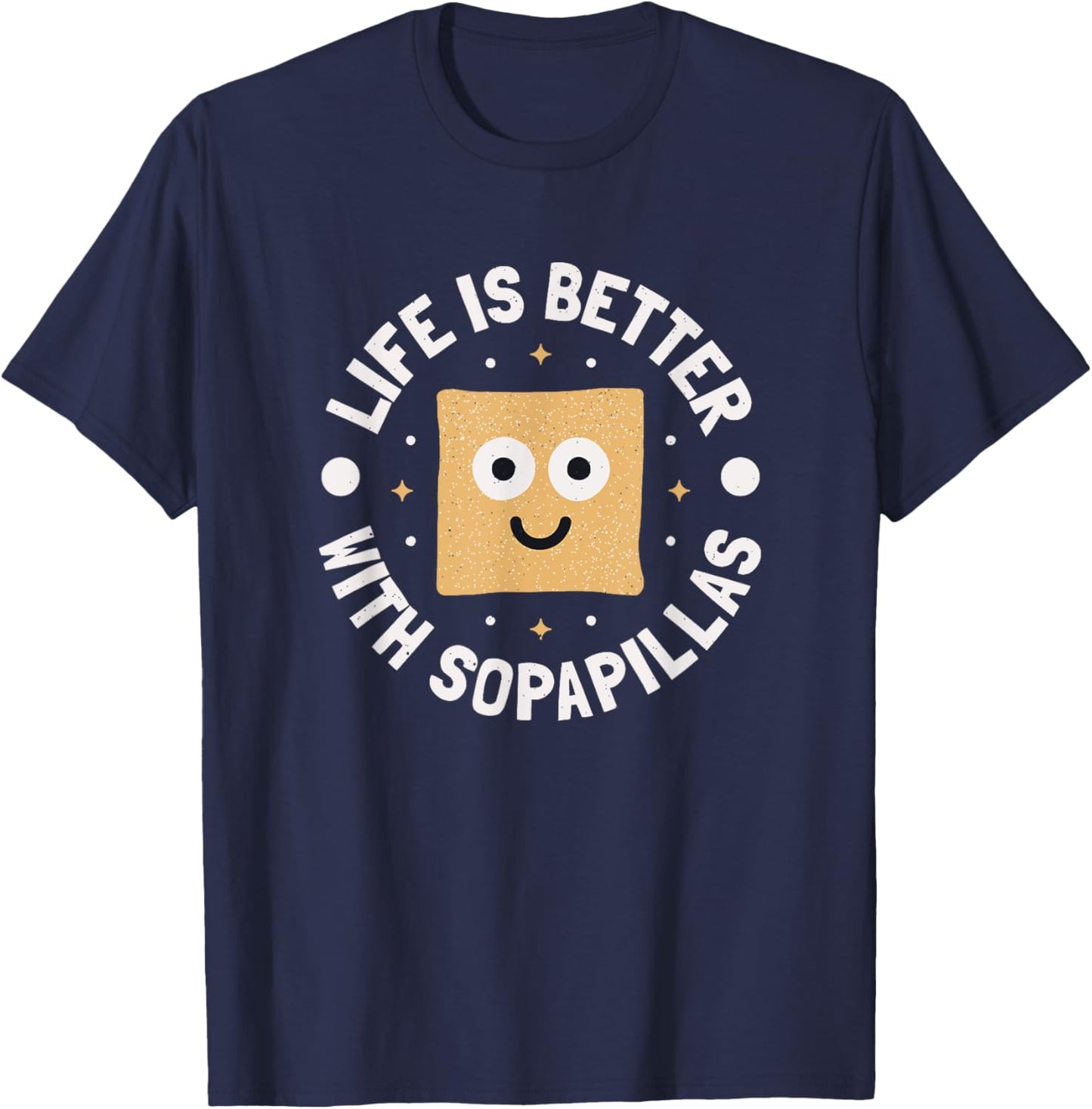 Life Is Better With Sopapillas - New Mexican Sopapilla T-Shirt - T-Shirt | Navy
