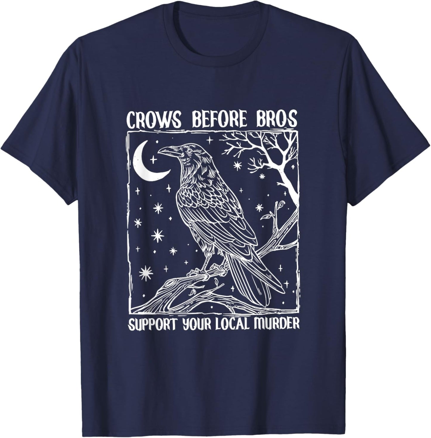 Funny Crows Before Bros Support Your Local Murder Raven T-Shirt - T-Shirt | Navy