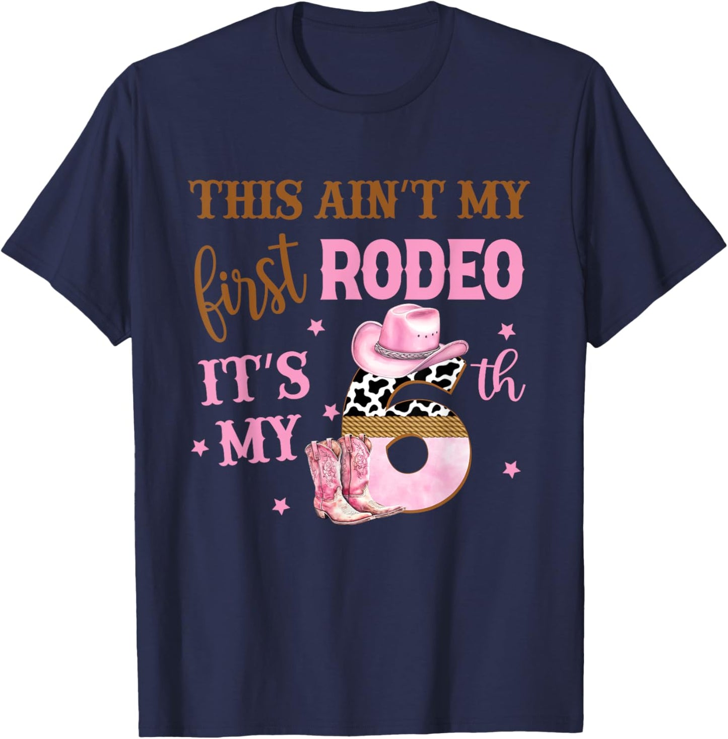 This Ain't My First Rodeo Its My 6th Birthday Outfit Girl T-Shirt - T-Shirt | Navy