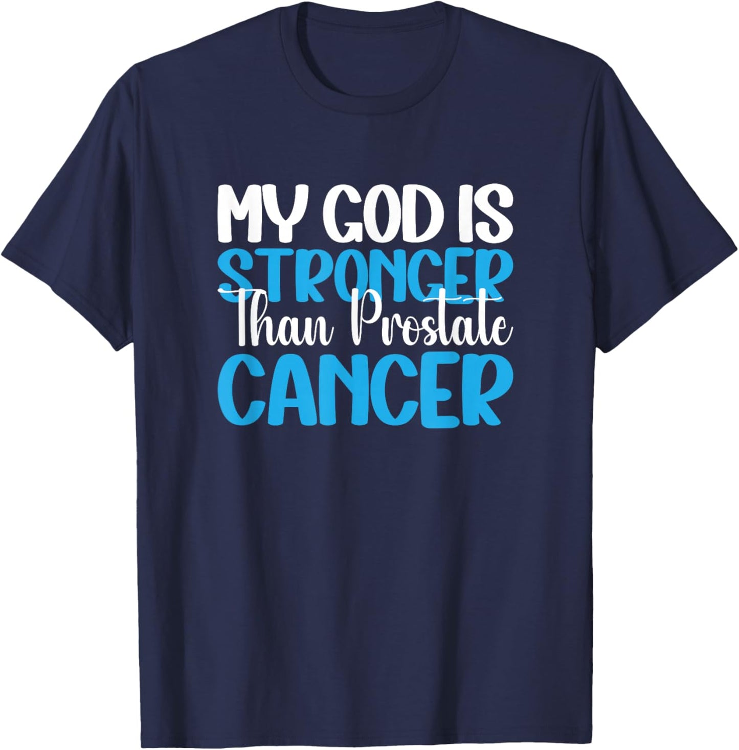 My God Is Stronger Than Prostate Cancer T-Shirt - T-Shirt | Navy