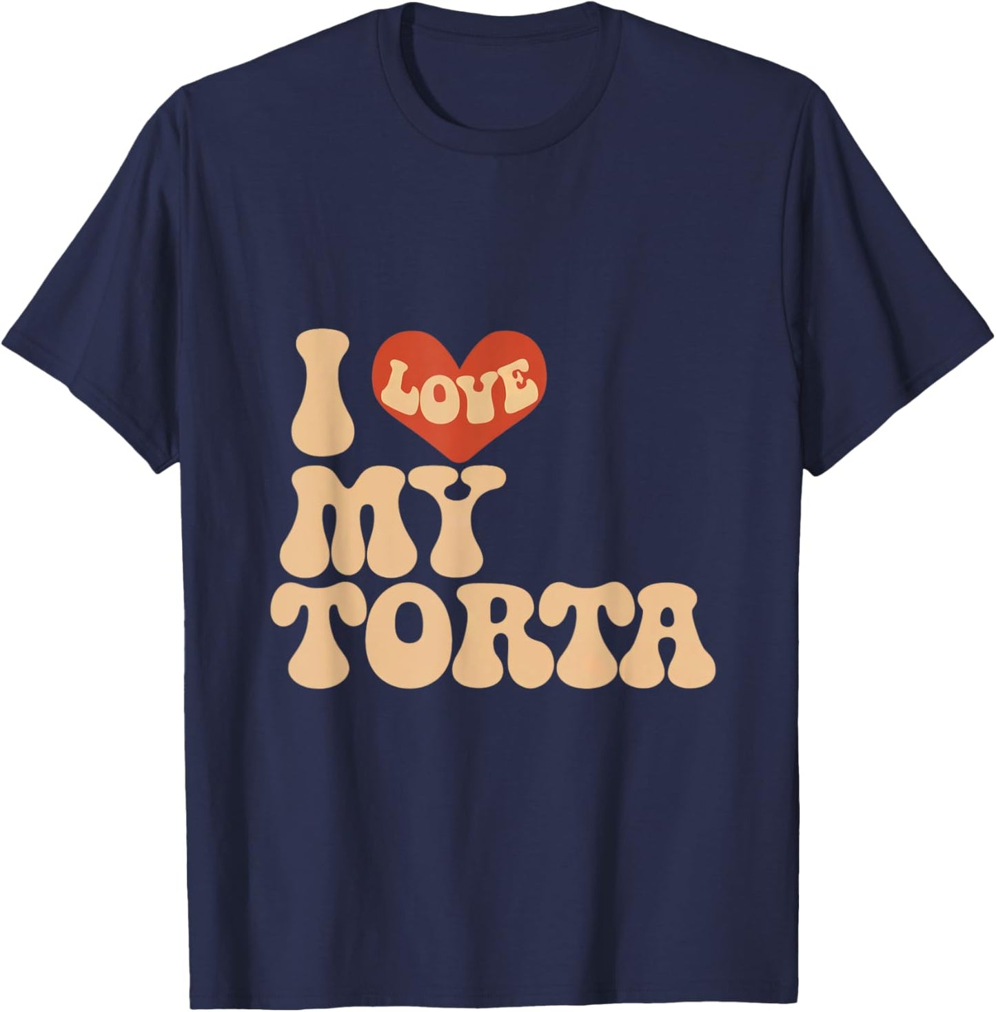 I love my torta cool funny bbw adult humor T-Shirt - T-Shirt | Navy