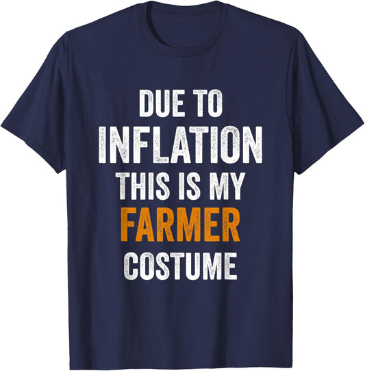 Due To Inflation This Is My farmer Costume Halloween T-Shirt - T-Shirt | Navy
