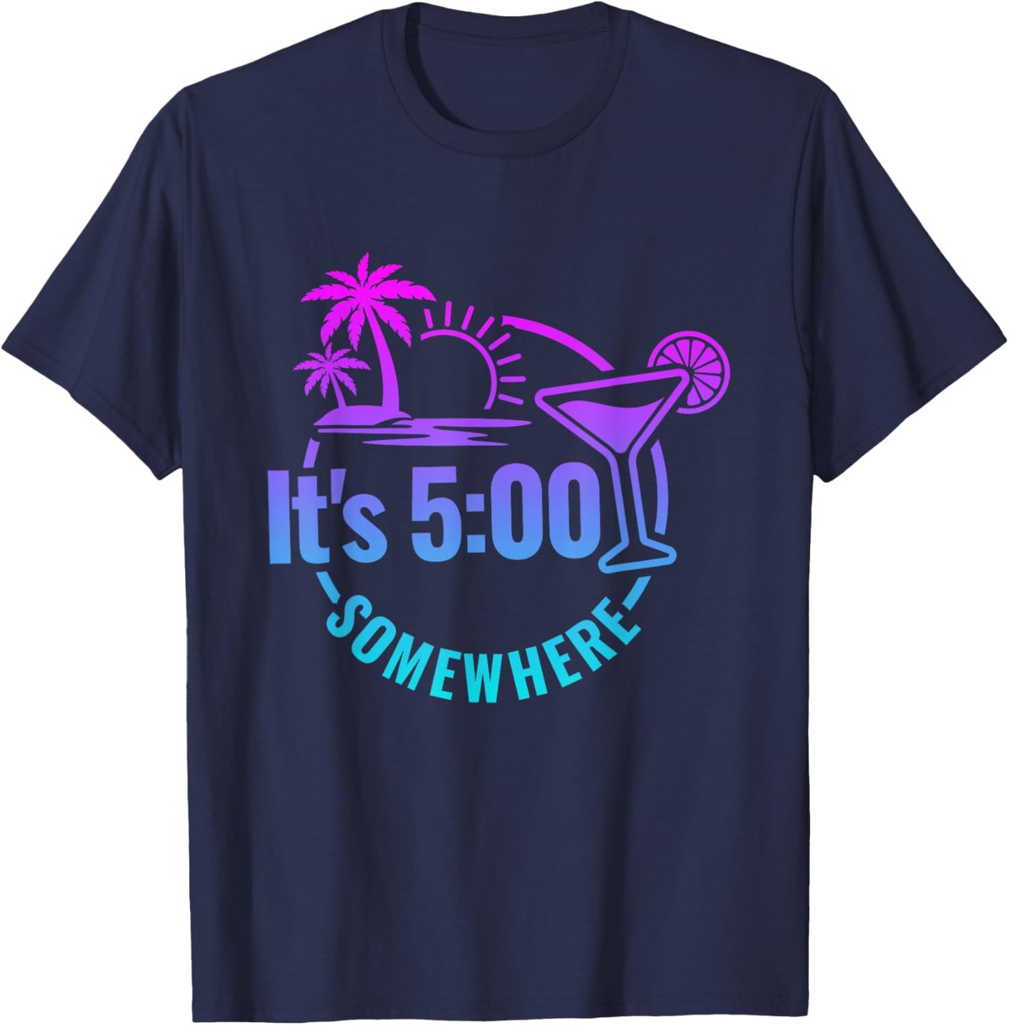 Funny vacation Beach Its 5 O'clock Somewhere T-Shirt - T-Shirt | Navy