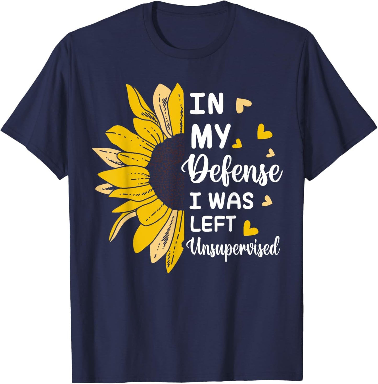 In My Defense I Was Left Unsupervised Funny T-Shirt - T-Shirt | Navy