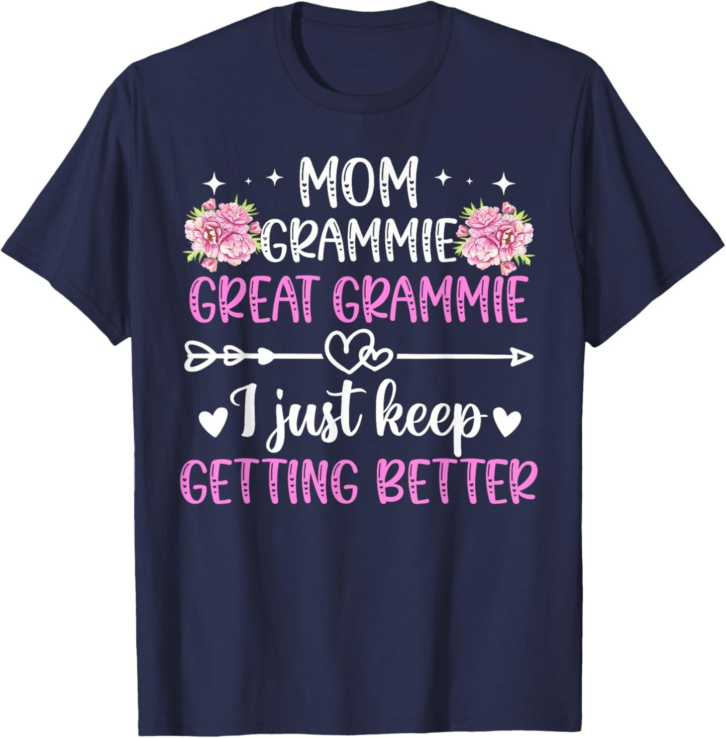 Mom Grammie Great Grammie Keep Getting Better Great Grammie T-Shirt - T-Shirt | Navy