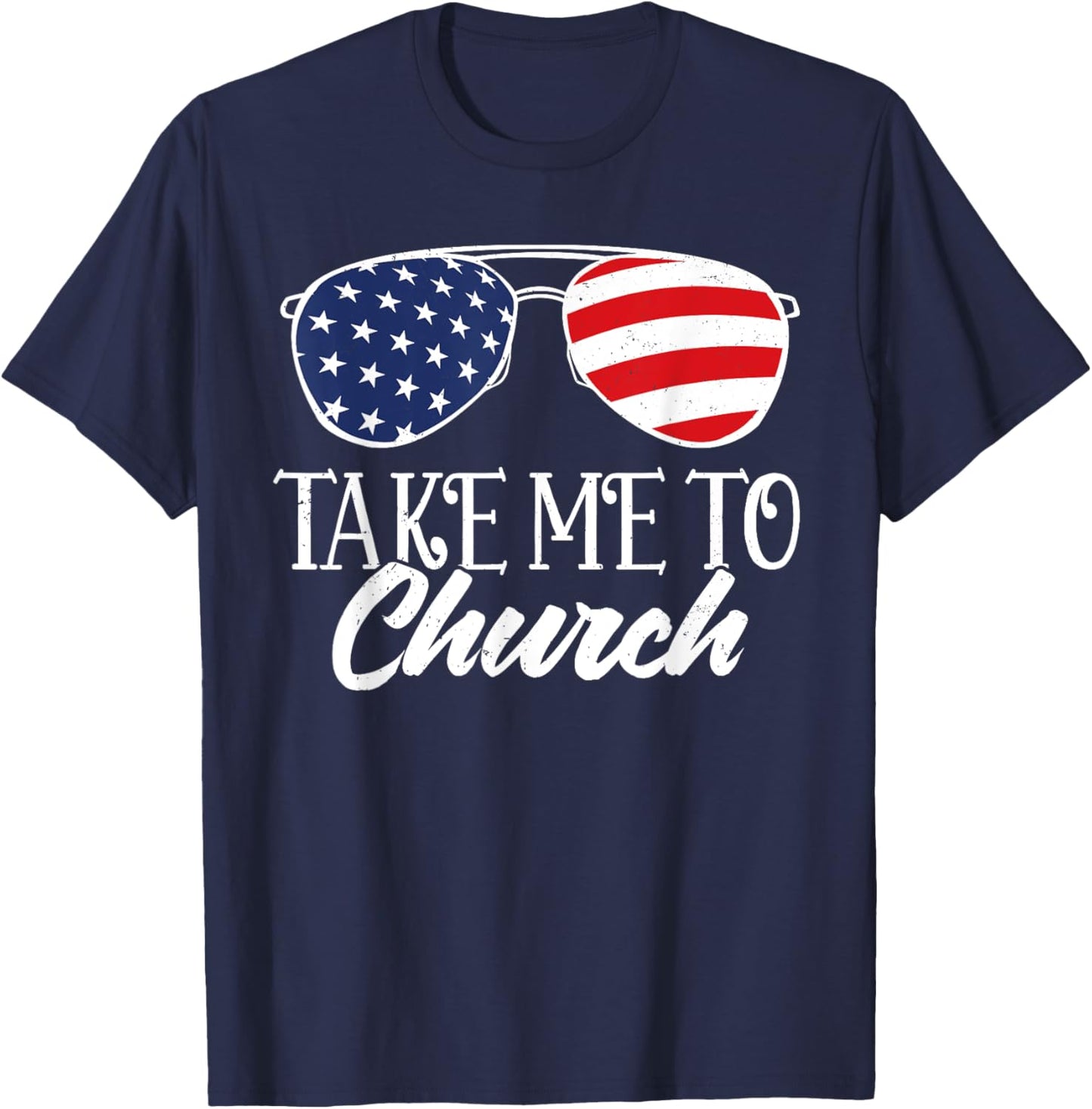 Sunglasses US Flag Western Country Take Me To The Church T-Shirt - T-Shirt | Navy