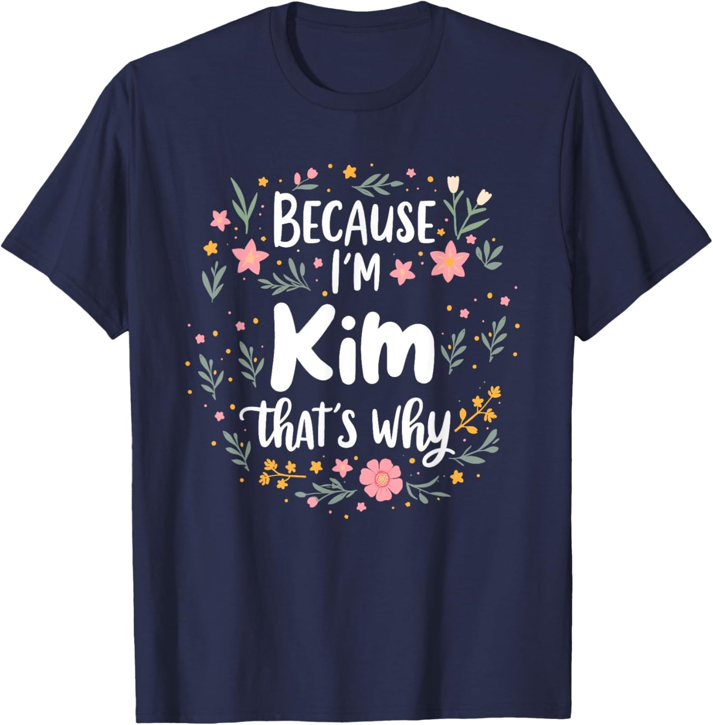 Women Because I'm Kim That's Why Woman T-Shirt - T-Shirt | Navy