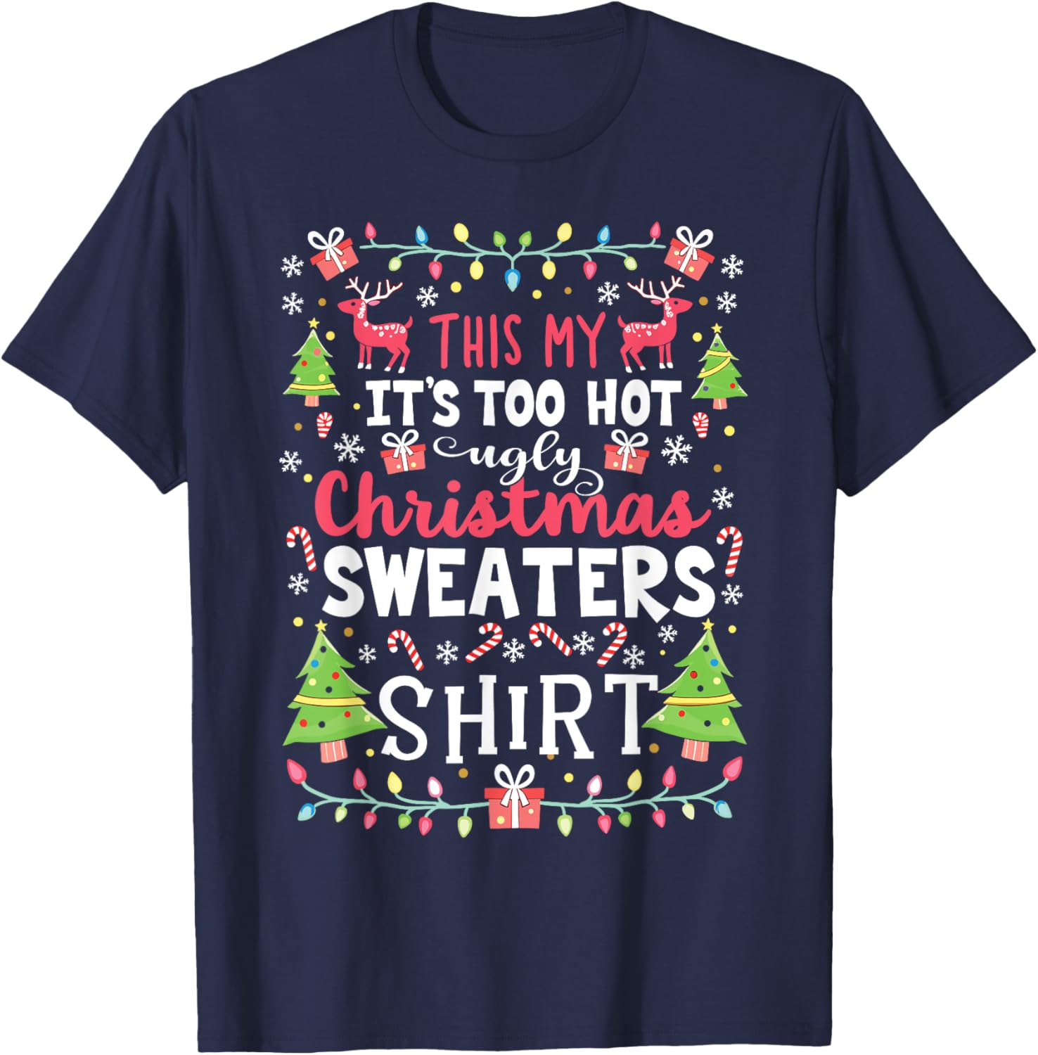 Too Hot for Ugly Christmas Sweaters Funny Holiday Look T-Shirt - T-Shirt | Navy