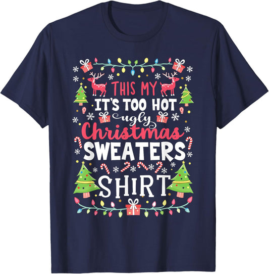 Too Hot for Ugly Christmas Sweaters Funny Holiday Look T-Shirt - T-Shirt | Navy