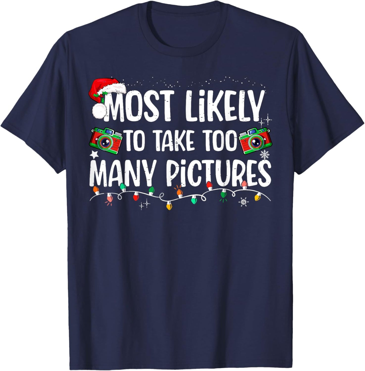Most Likely To Take Too Many Pictures Family Christmas T-Shirt - T-Shirt | Navy