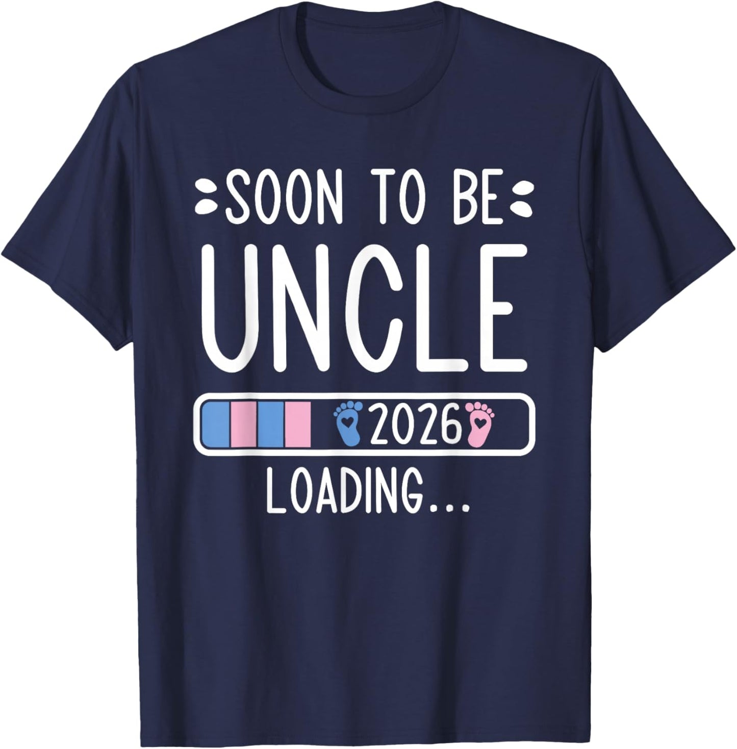 Soon to Be Uncle 2026 Loading Pregnancy Announcement 2026 T-Shirt - T-Shirt | Navy