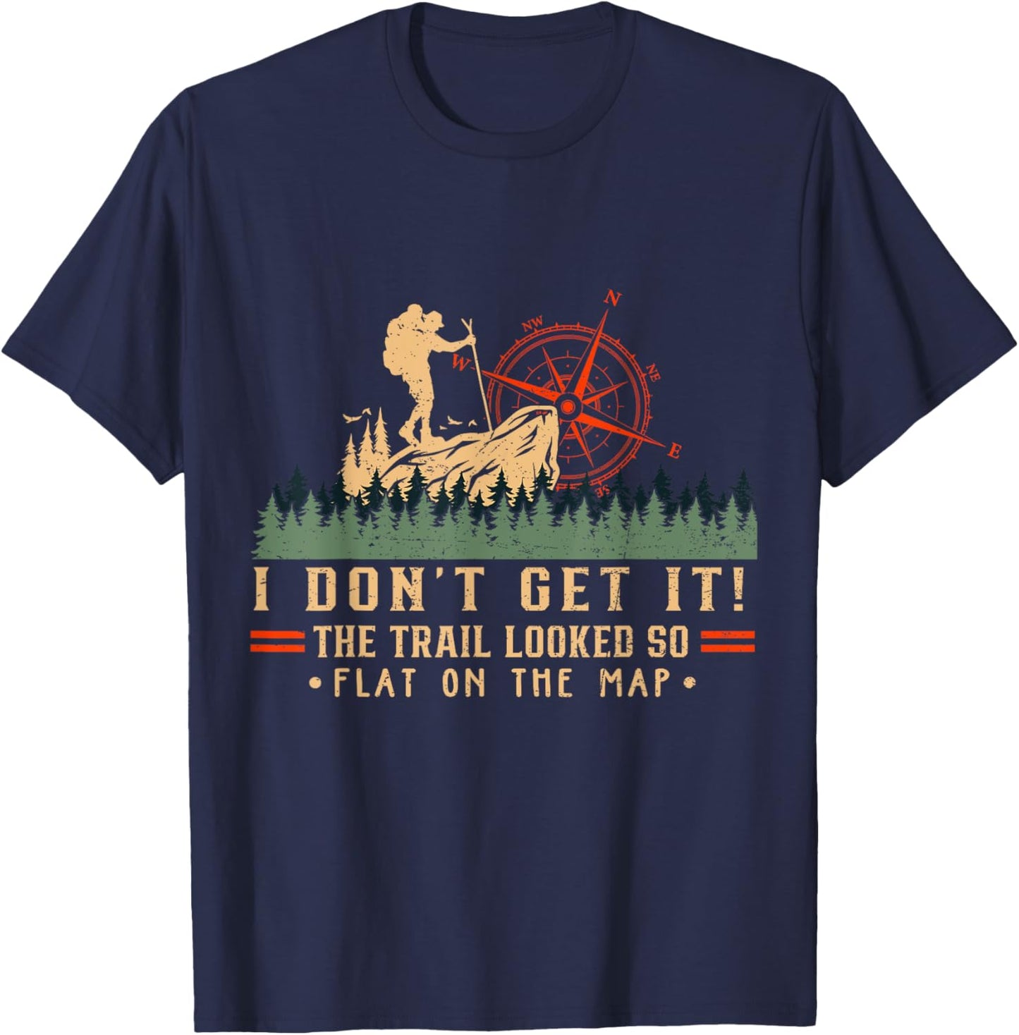 The Trail Looked So Flat On Map Funny Hiking Slow Hiker T-Shirt - T-Shirt | Navy