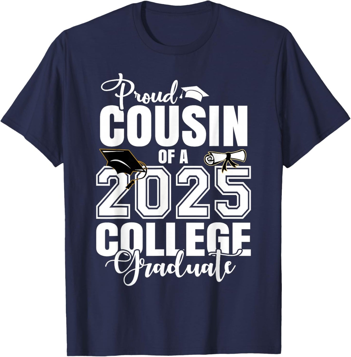 Proud Cousin Of A 2025 College Graduate Graduation T-Shirt - T-Shirt | Navy