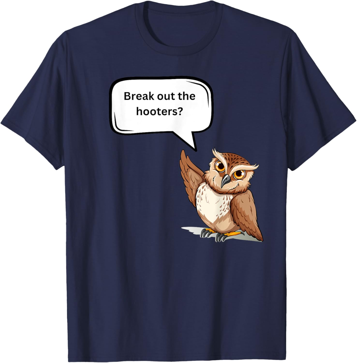 Fun Graphic- Break out the hooters! T-Shirt - T-Shirt | Navy