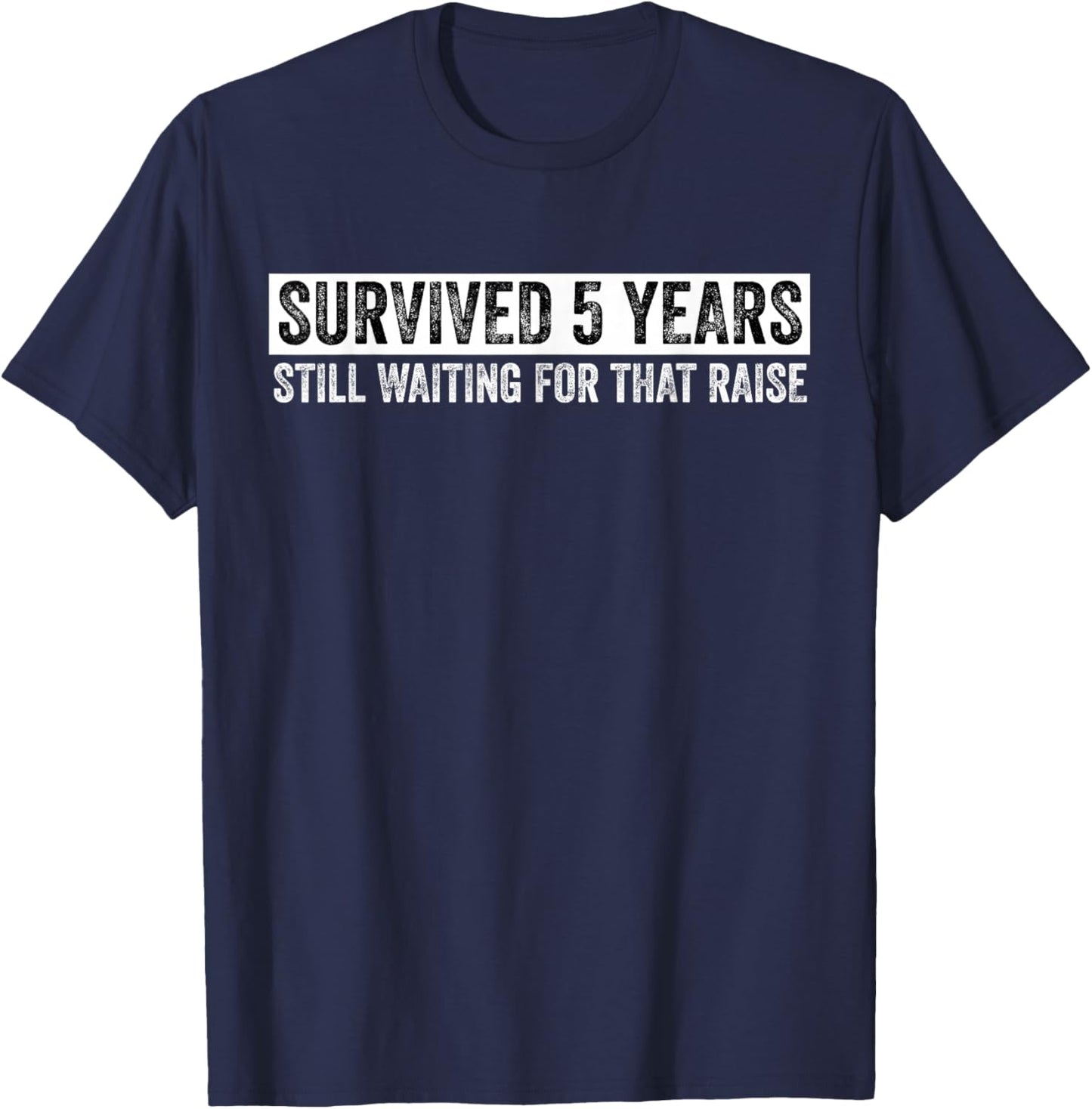Funny 5 Years Of Work Employee - 5 Years Work Anniversary T-Shirt - T-Shirt | Navy