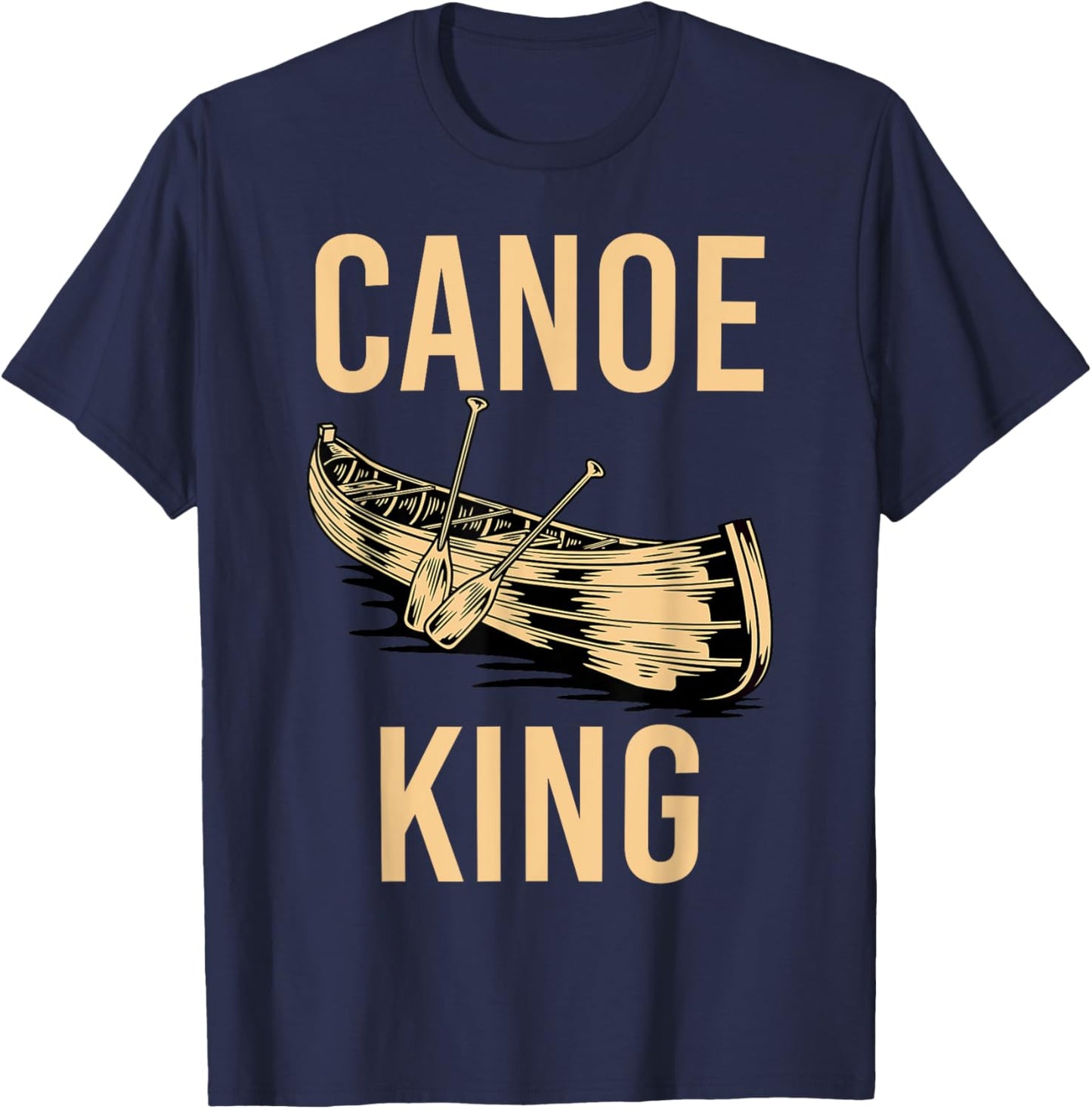 Canoe King Paddling Funny Kayaking Canoeing Lovers Canoe T-Shirt - T-Shirt | Navy