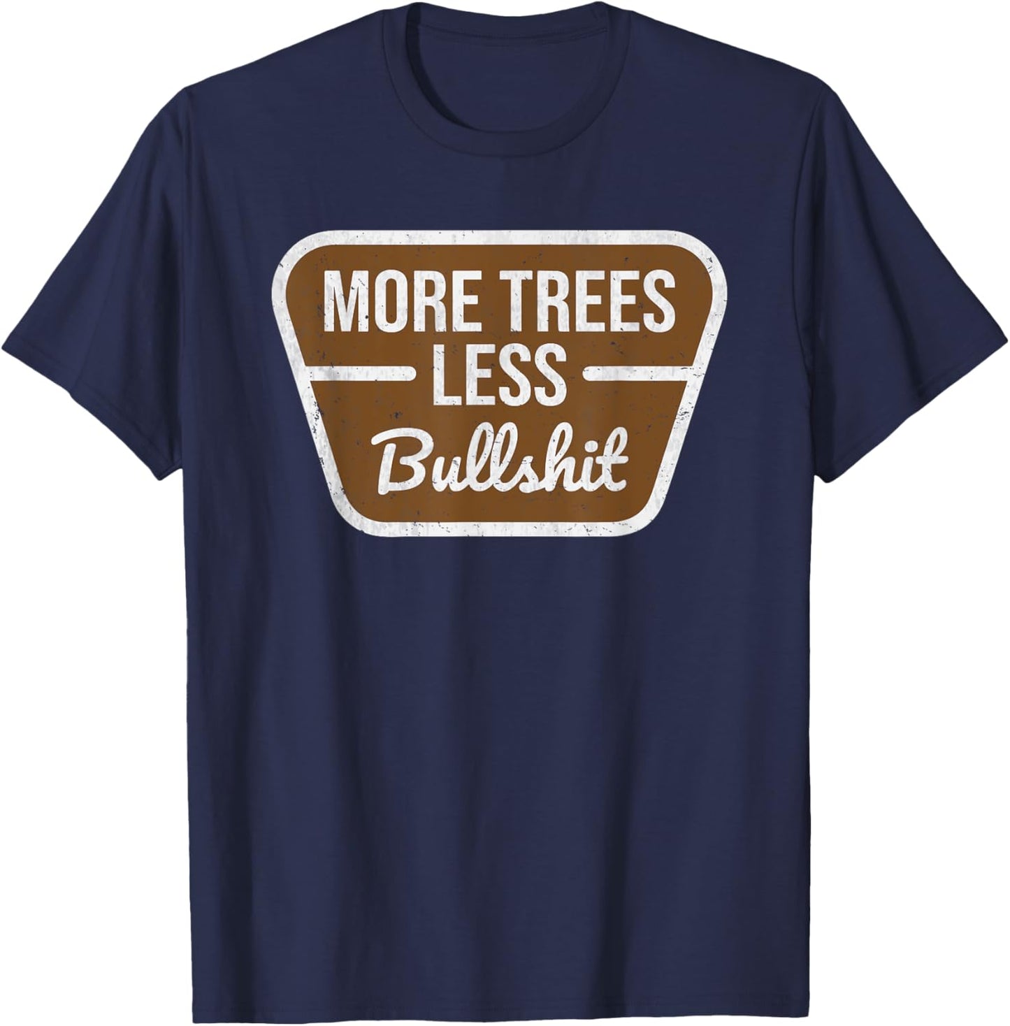 More Trees Less Bullshit Tree Lover Nature mountains forest T-Shirt - T-Shirt | Navy