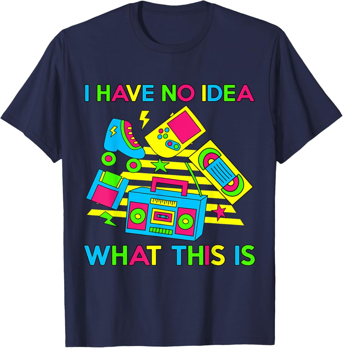 I Have No Idea What This Is Men Women Kid 70s 80s 90s Funny T-Shirt - T-Shirt | Navy