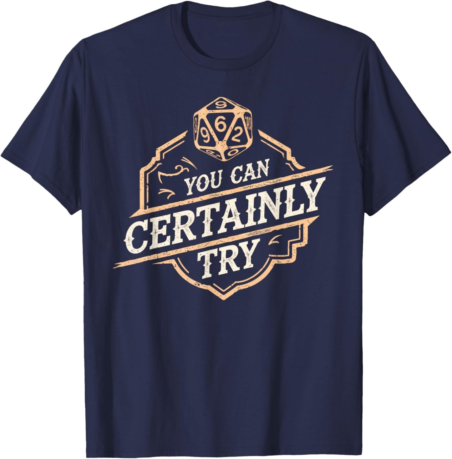 RPG You Can Certainly Try Dice Board Gamer Tabletop Gaming T-Shirt - T-Shirt | Navy