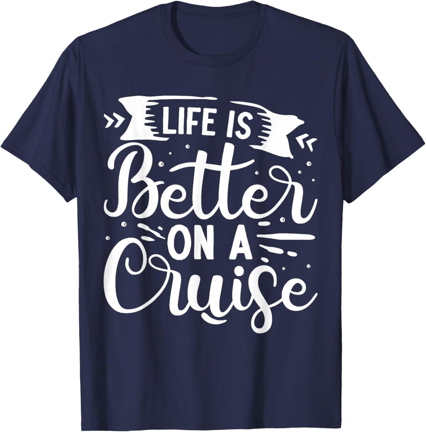Life Is Better On A Cruise T-Shirt - T-Shirt | Navy