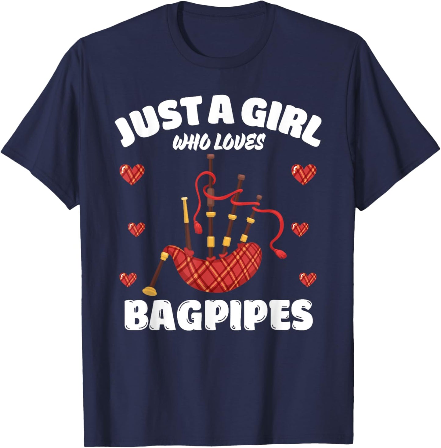 Just A Girl Who Loves Bagpipes, Music Lover Bagpiper T-Shirt - T-Shirt | Navy