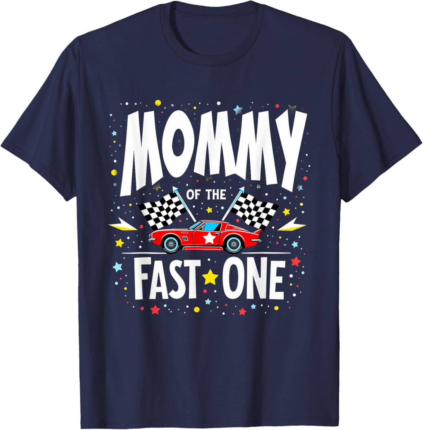 Car Racing 1st Birthday Mom Mommy Of The Fast One T-Shirt - T-Shirt | Navy