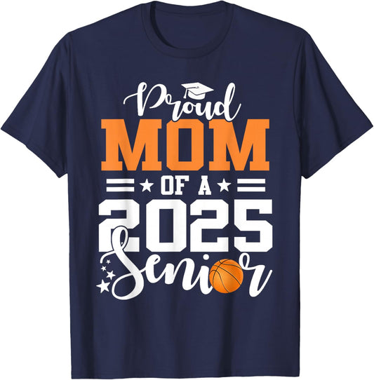 Proud Mom Of A 2025 Senior Basketball Graduation T-Shirt - T-Shirt | Navy