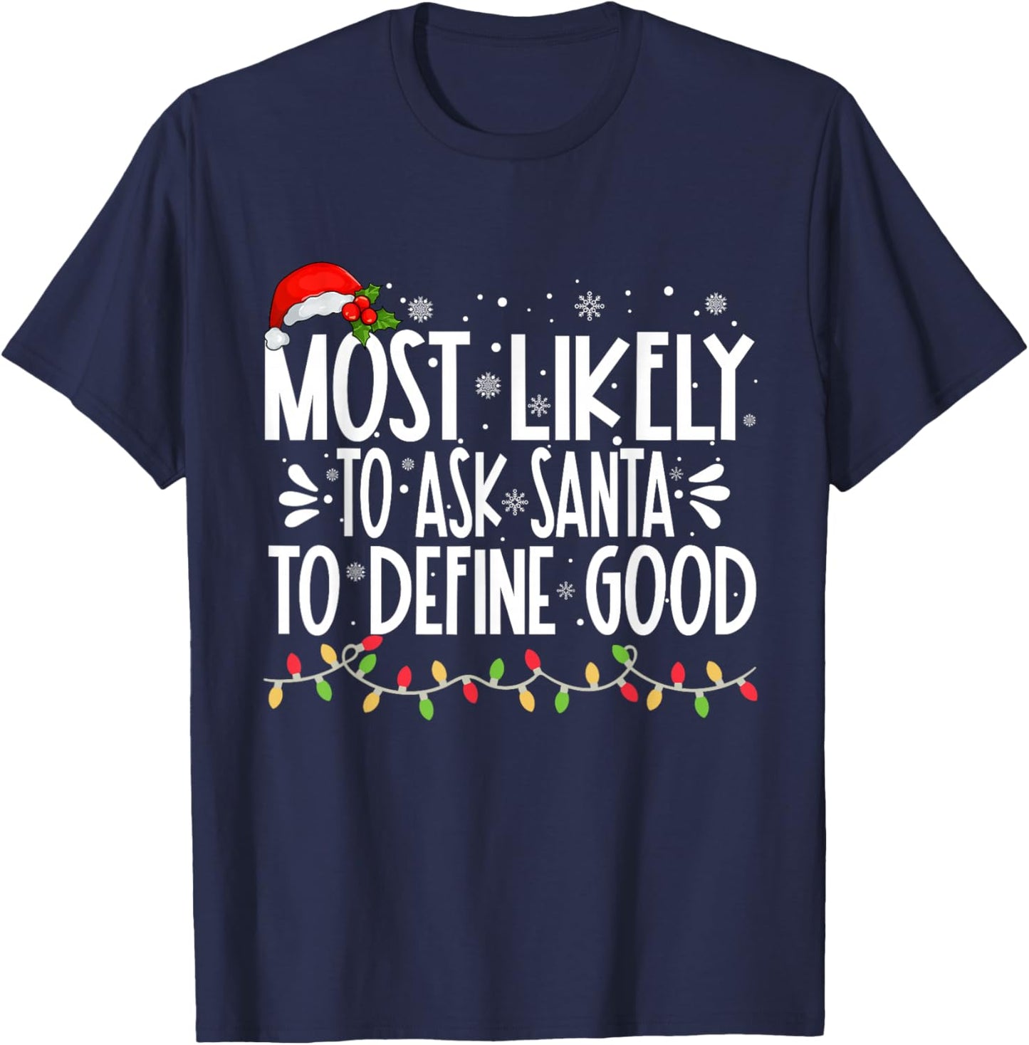 Most Likely To Ask Santa To Define Good Funny Family T-Shirt - T-Shirt | Navy