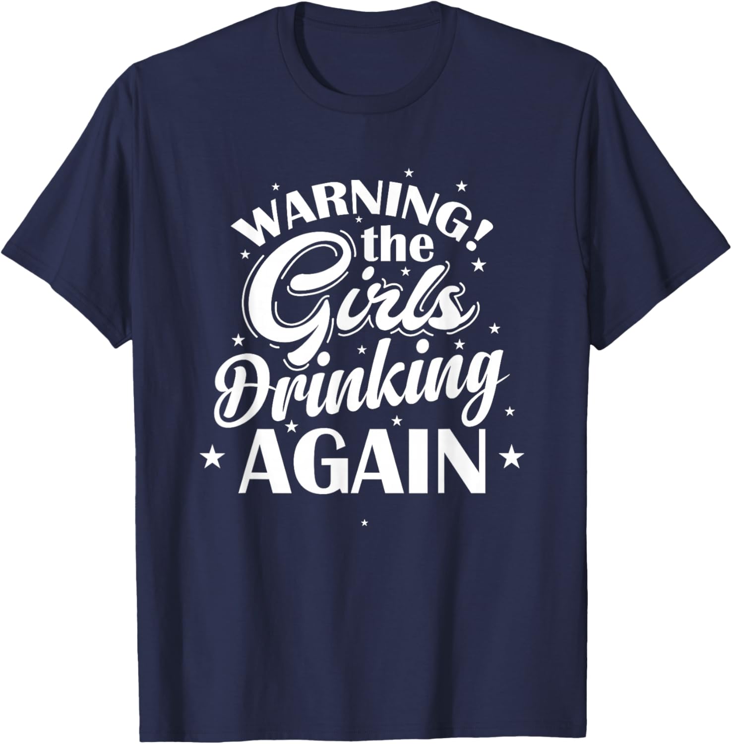 Warning the Girls drinking again T-Shirt - T-Shirt | Navy