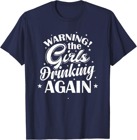 Warning the Girls drinking again T-Shirt - T-Shirt | Navy