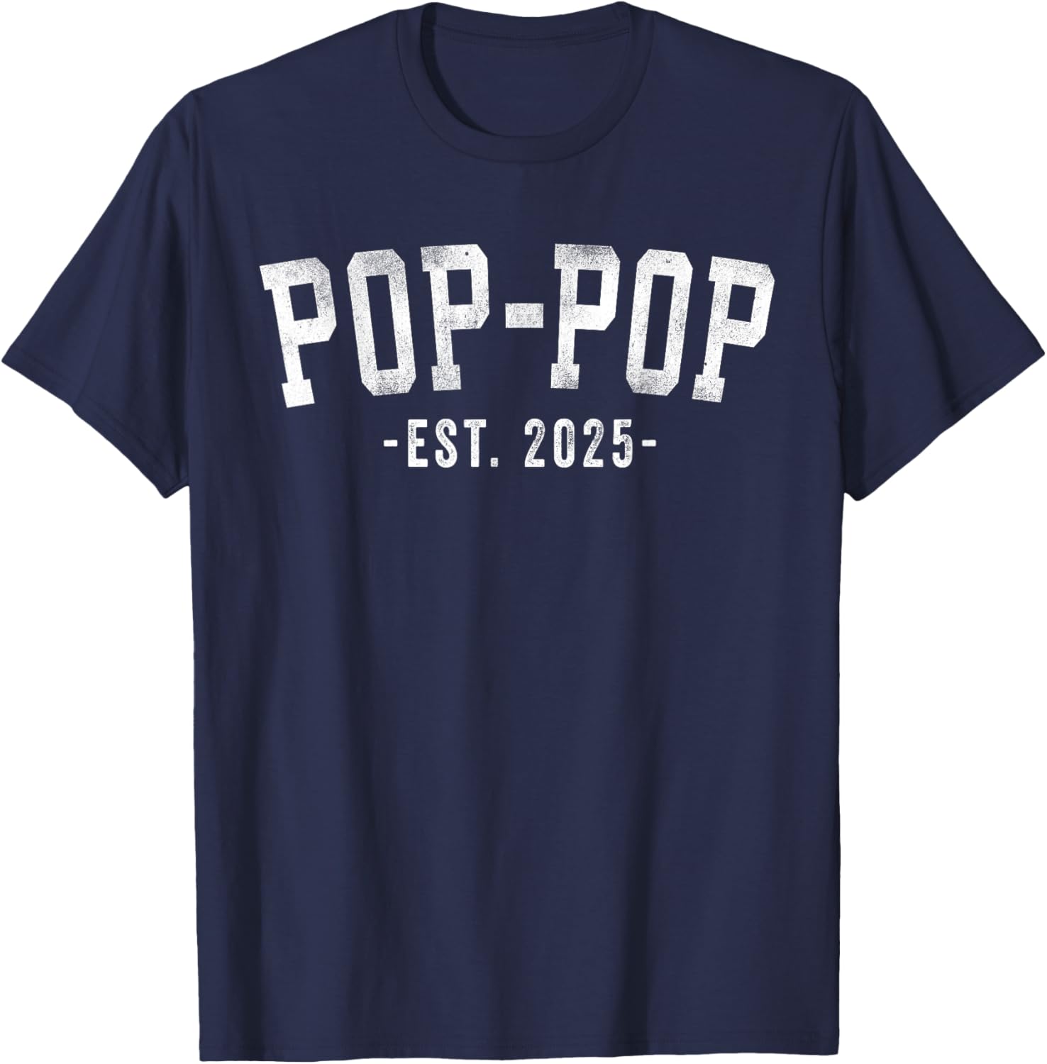 Pop-Pop 2025 Pop-Pop To Be New Pop Gifts Classic Bold Font T-Shirt - T-Shirt | Navy