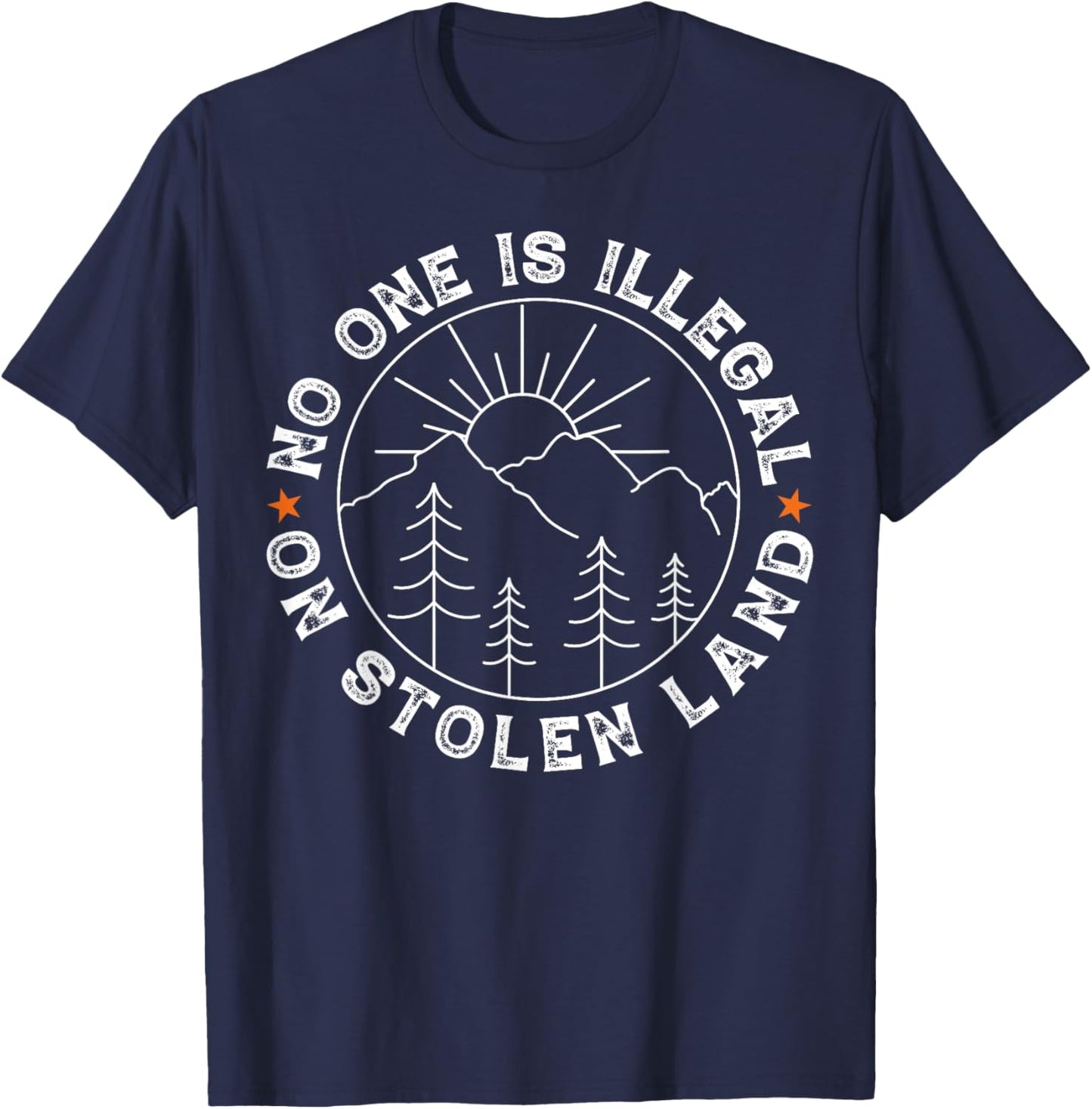 No One Is Illegal On Stolen Land Native American Indigenous T-Shirt - T-Shirt | Navy