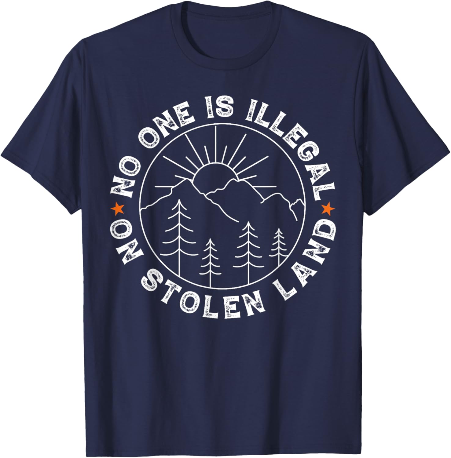 No One Is Illegal On Stolen Land Native American Indigenous T-Shirt - T-Shirt | Navy