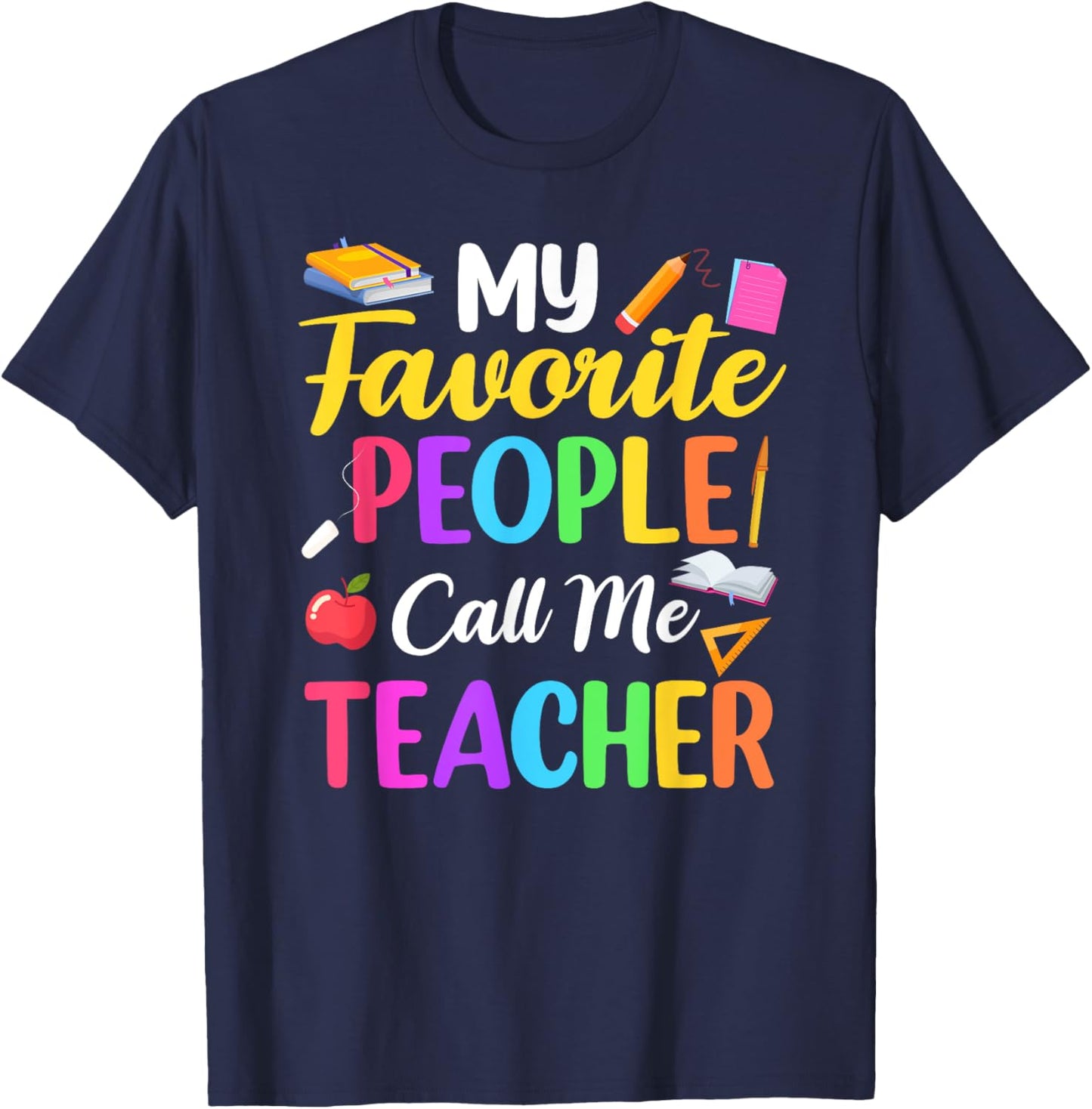 My Favorite People Call Me Teacher School Teaching T-Shirt - T-Shirt | Navy