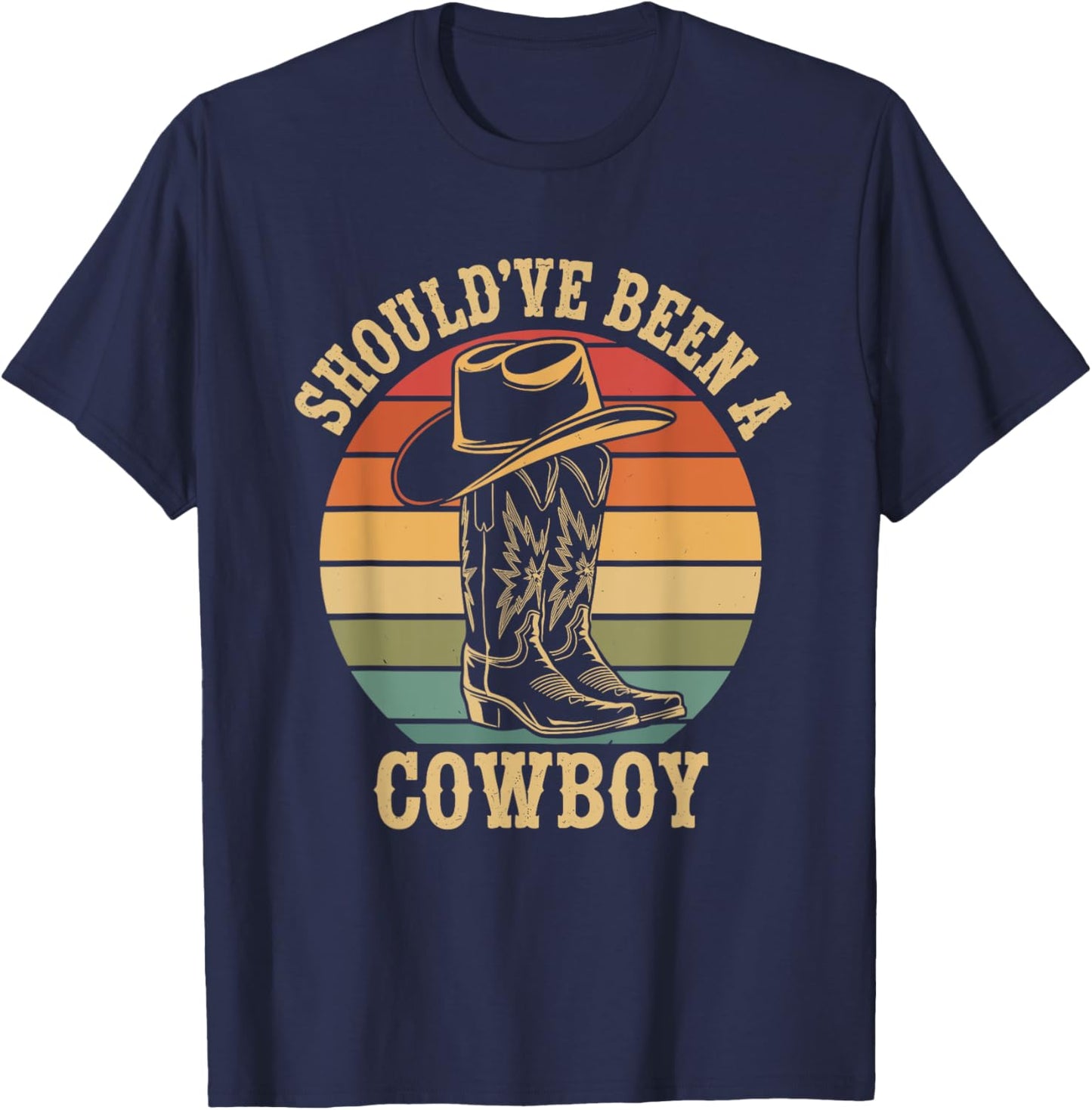 Shouldve Been a Cowboy | I Love Cowboys Country Western T-Shirt - T-Shirt | Navy