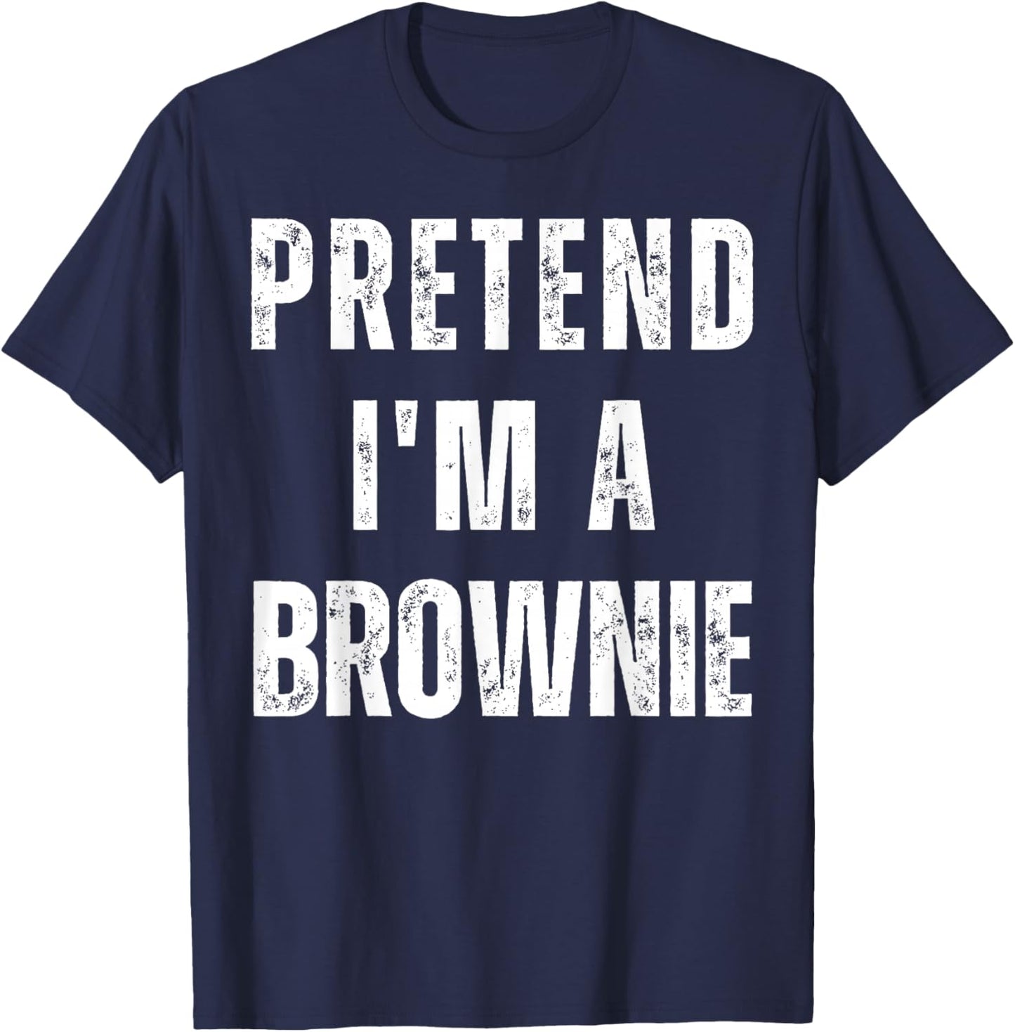 Pretend I'm a Brownie Matching Costume Funny Halloween T-Shirt - T-Shirt | Navy